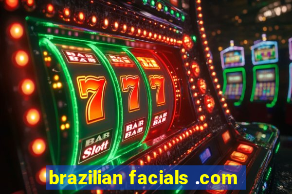 brazilian facials .com